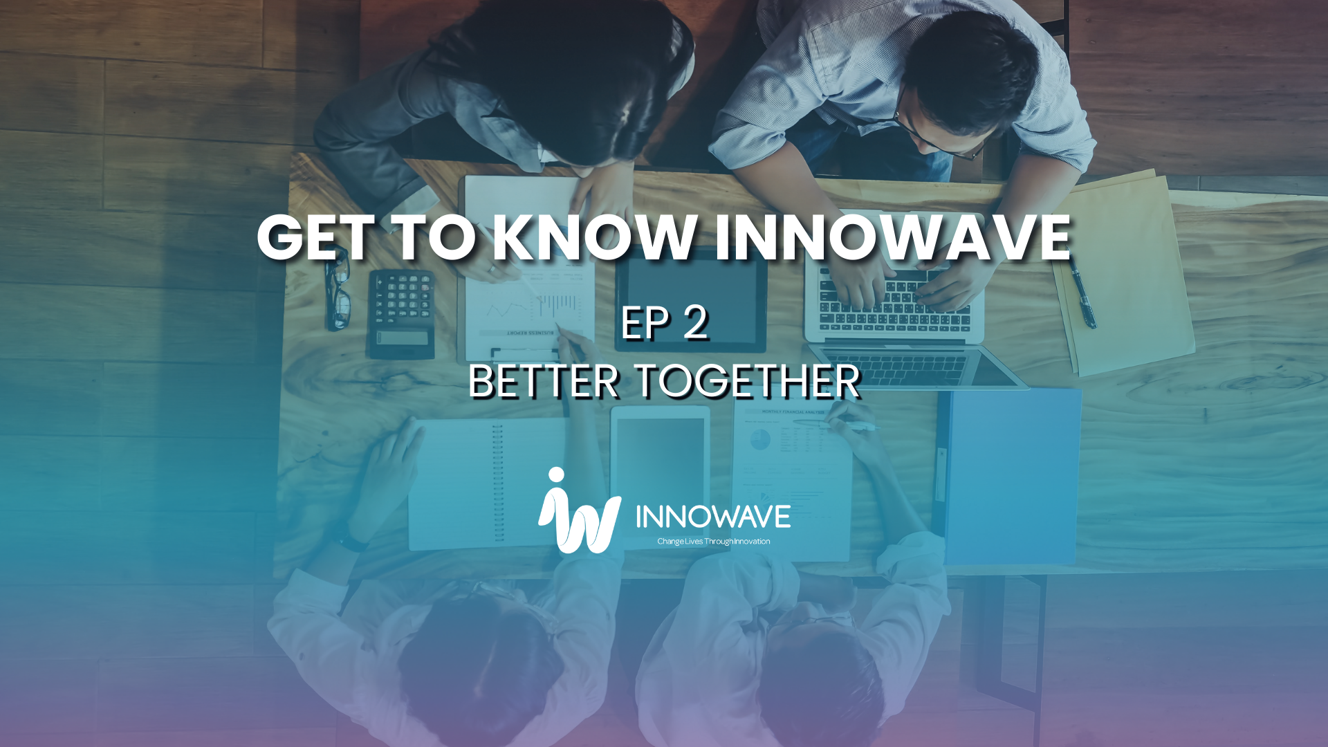 Get to Know InnoWave Episode 2 | Better Together - InnoWave