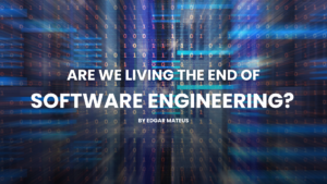 Are we living the end of Software Engineering?